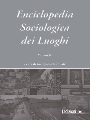 cover image of Enciclopedia Sociologica dei Luoghi Volume 6